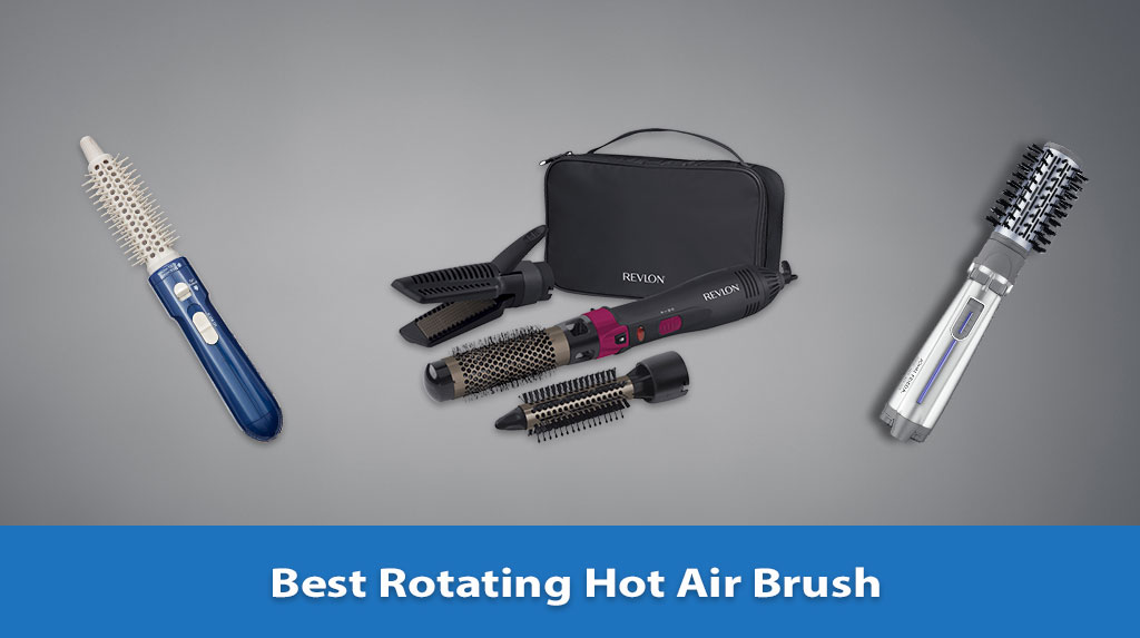 Best Rotating Hot Air Brush, Best Rotating Hot Air Brush reviews